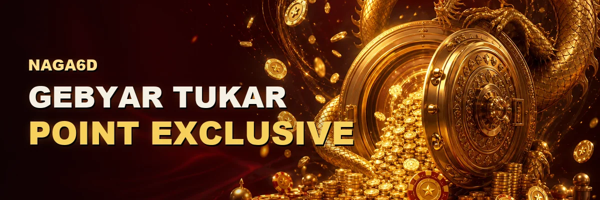 NAGA6D promo gebyar tukar point exclusive
